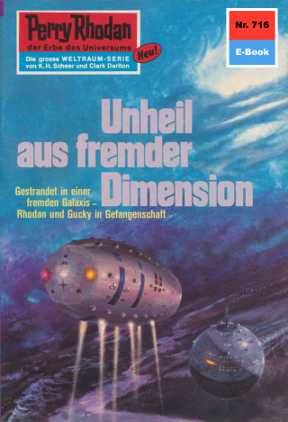 Clark Darlton: Perry Rhodan 716: Unheil aus fremder Dimension