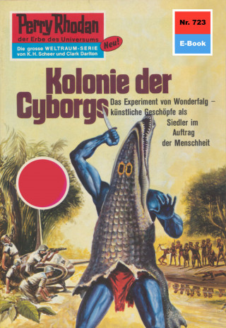 Clark Darlton: Perry Rhodan 723: Kolonie der Cyborgs