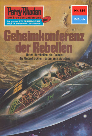 Kurt Mahr: Perry Rhodan 724: Geheimkonferenz der Rebellen