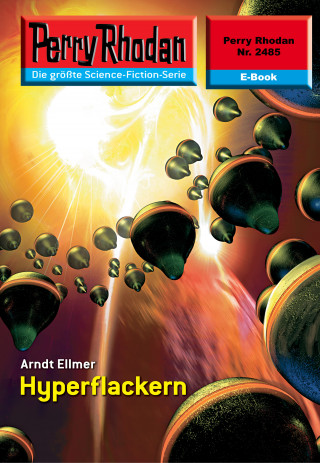 Arndt Ellmer: Perry Rhodan 2485: Hyperflackern