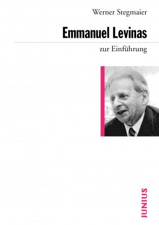 Werner Stegmaier: Emmanuel Levinas zur Einführung