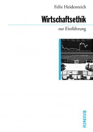 Felix Heidenreich: Wirtschaftsethik zur Einführung