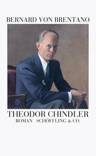 Bernard von Brentano: Theodor Chindler