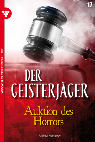 Andrew Hathaway: Der Geisterjäger 17 – Gruselroman