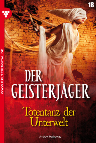 Andrew Hathaway: Der Geisterjäger 18 – Gruselroman