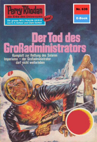 Kurt Mahr: Perry Rhodan 639: Der Tod des Großadministrators