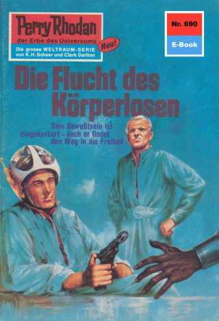 Kurt Mahr: Perry Rhodan 690: Die Flucht des Körperlosen