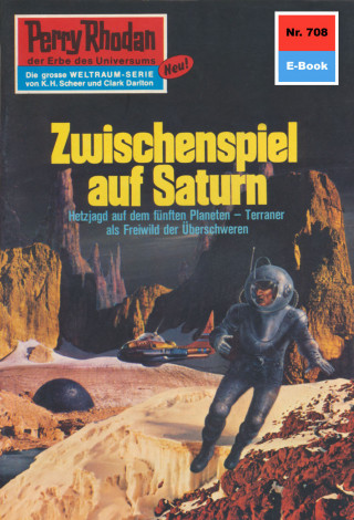 Clark Darlton: Perry Rhodan 708: Zwischenspiel auf Saturn