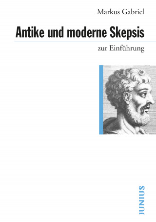 Markus Gabriel: Antike und moderne Skepsis zur Einführung