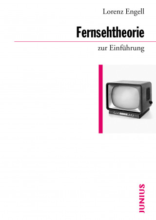 Lorenz Engell: Fernsehtheorie zur Einführung