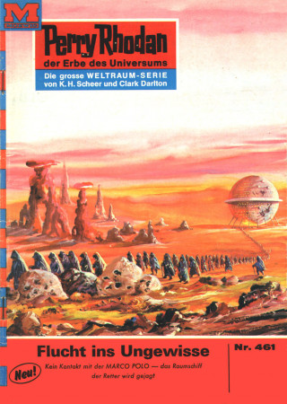 Clark Darlton: Perry Rhodan 461: Flucht ins Ungewisse