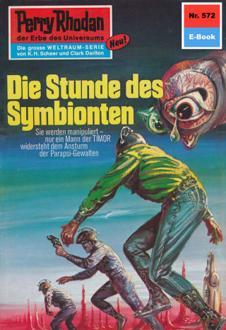 Kurt Mahr: Perry Rhodan 572: Die Stunde des Symbionten