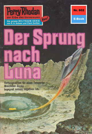 Clark Darlton: Perry Rhodan 602: Der Sprung nach Luna