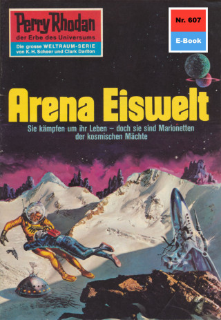 William Voltz: Perry Rhodan 607: Arena Eiswelt