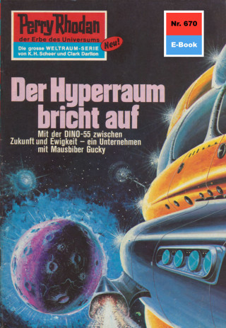 Clark Darlton: Perry Rhodan 670: Der Hyperraum bricht auf