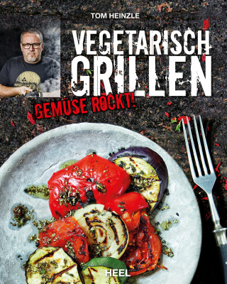 Tom Heinzle: Vegetarisch grillen
