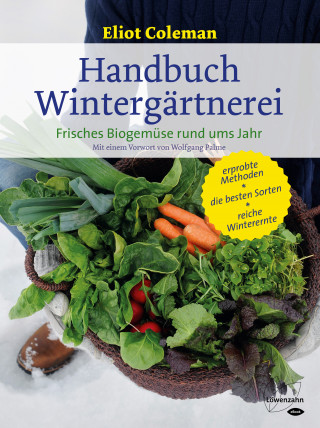 Eliot Coleman: Handbuch Wintergärtnerei