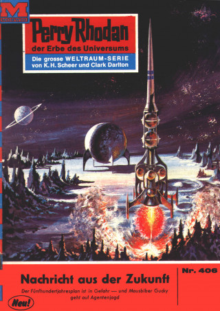 Clark Darlton: Perry Rhodan 406: Nachricht aus der Zukunft