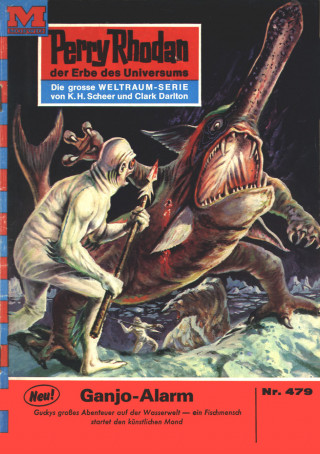 Clark Darlton: Perry Rhodan 479: Ganjo-Alarm
