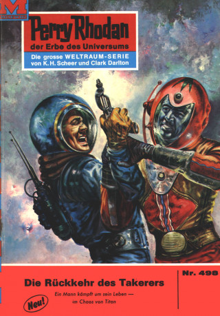 Clark Darlton: Perry Rhodan 498: Die Rückkehr des Takerers