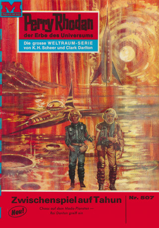 Clark Darlton: Perry Rhodan 507: Zwischenspiel auf Tahun