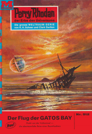 Clark Darlton: Perry Rhodan 512: Der Flug der GATOS BAY