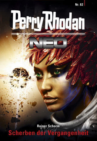 Rainer Schorm: Perry Rhodan Neo 82: Scherben der Vergangenheit