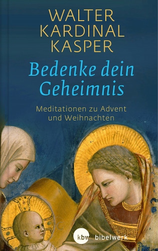 Walter Kardinal Kasper: Bedenke dein Geheimnis