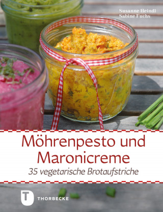 Sabine Fuchs, Susanne Heindl: Möhrenpesto und Maronicreme