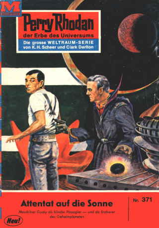 Clark Darlton: Perry Rhodan 371: Attentat auf die Sonne