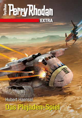 Hubert Haensel: Perry Rhodan-Extra: Das Plejaden-Spiel