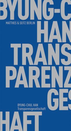 Byung-Chul Han: Transparenzgesellschaft