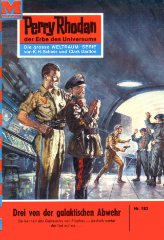 Kurt Mahr: Perry Rhodan 182: Drei von der galaktischen Abwehr