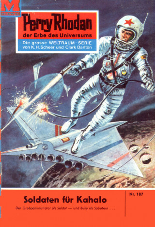 Kurt Mahr: Perry Rhodan 187: Soldaten für Kahalo