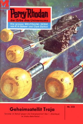 K.H. Scheer: Perry Rhodan 233: Geheimsatellit Troja