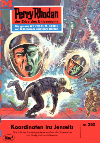 Clark Darlton: Perry Rhodan 290: Koordinaten ins Jenseits