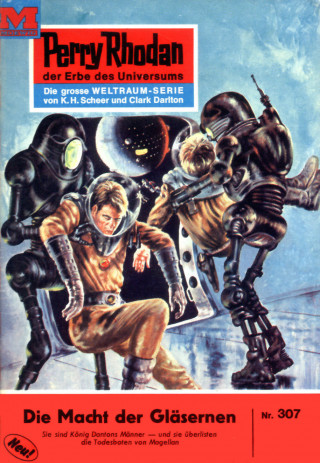 K.H. Scheer: Perry Rhodan 307: Die Macht der Gläsernen