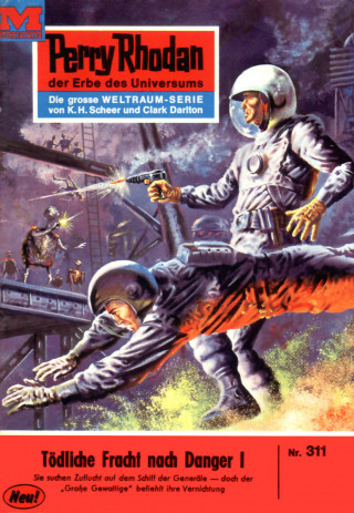 Kurt Mahr: Perry Rhodan 311: Tödliche Fracht nach Danger I