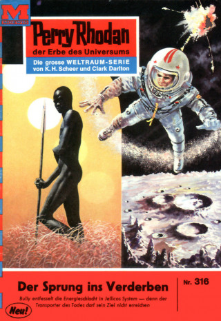 Clark Darlton: Perry Rhodan 316: Der Sprung ins Verderben