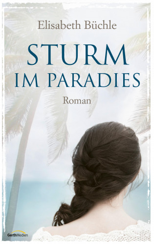 Elisabeth Büchle: Sturm im Paradies