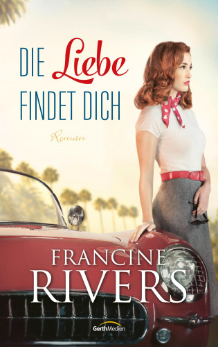 Francine Rivers: Die Liebe findet dich