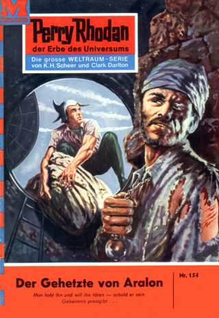 William Voltz: Perry Rhodan 154: Der Gehetzte von Aralon