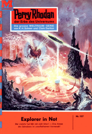 Clark Darlton: Perry Rhodan 157: Explorer in Not