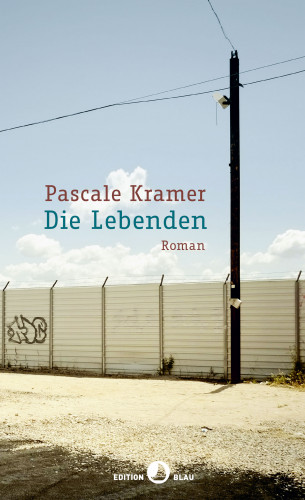 Pascale Kramer: Die Lebenden