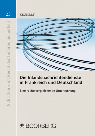 Björn Krumrey: Die Inlandsnachrichtendienste in Frankreich und Deutschland