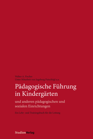 Walter A. Fischer: Pädagogische Führung in Kindergärten und anderen pädagogischen und sozialen Einrichtungen