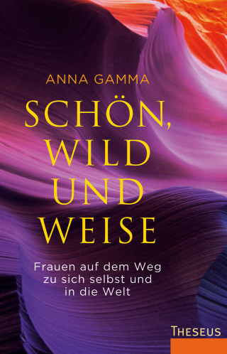 Anna Gamma: Schön, wild und weise