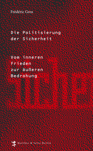 Frédéric Gros: Die Politisierung der Sicherheit