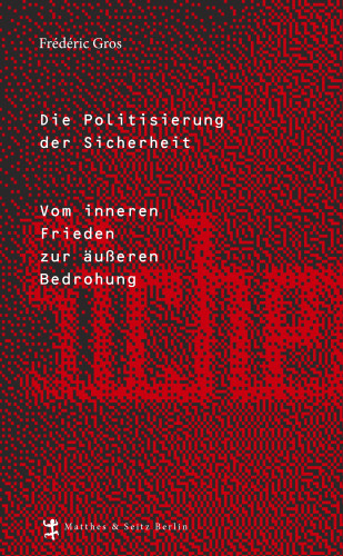 Frédéric Gros: Die Politisierung der Sicherheit