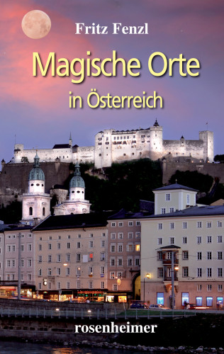 Fritz Fenzl: Magische Orte in Österreich